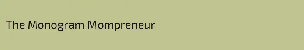 The Monogram Mompreneur
